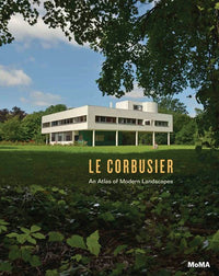 Le Corbusier: An Atlas of Modern Landscapes