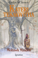 Kateri Tekakwitha: Mohawk Maid