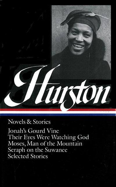 Zora Neale Hurston: Novels & Stories (LOA #74) : Jonah's Gourd Vine / Their Eyes Were Watching God / Moses, Man of the Mountain / Seraph on the Suwanee / stories