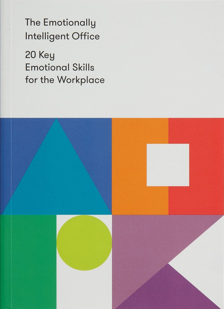 The Emotionally Intelligent Office: 20 Key Emotional Skills for the Workplace