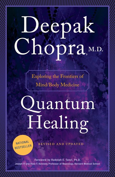 Quantum Healing (Revised and Updated): Exploring the Frontiers of Mind/Body Medicine