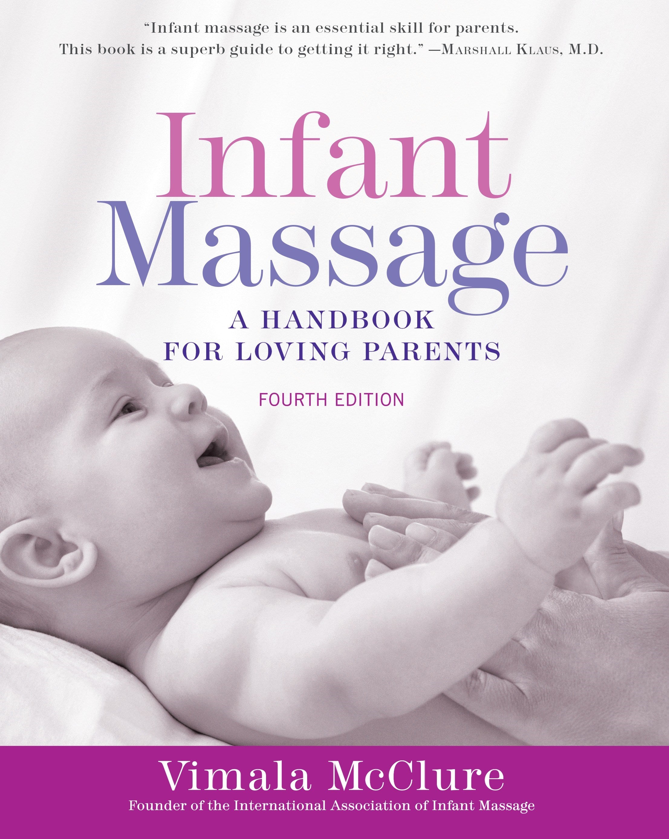 Infant Massage (Fourth Edition): A Handbook for Loving Parents (Revised)