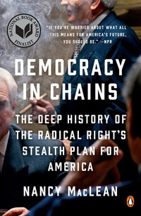 Democracy in Chains: The Deep History of the Radical Right's Stealth Plan for America