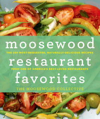 Moosewood Restaurant Favorites: The 250 Most-Requested, Naturally Delicious Recipes from One of America's Best-Loved Restaurants