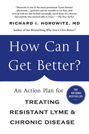 How Can I Get Better?: An Action Plan for Treating Resistant Lyme & Chronic Disease