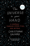 The Universe in Your Hand: A Journey Through Space, Time, and Beyond