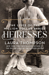 Heiresses: The Lives of the Million Dollar Babies