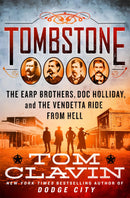 Tombstone: The Earp Brothers, Doc Holliday, and the Vendetta Ride from Hell