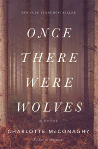 Once There Were Wolves: A Novel