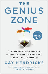 The Genius Zone: The Breakthrough Process to End Negative Thinking and Live in True Creativity