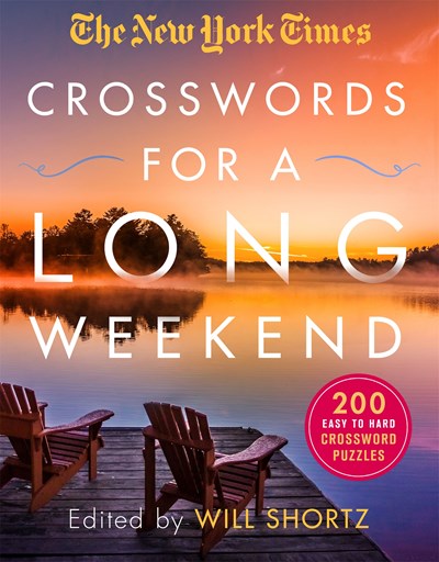 The New York Times Crosswords for a Long Weekend: 200 Easy to Hard Crossword Puzzles