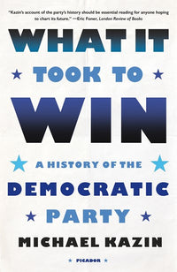 What It Took to Win: A History of the Democratic Party