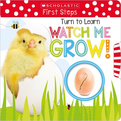 Turn to Learn Watch Me Grow!: A Book of Life Cycles: Scholastic Early Learners (My First)