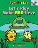 Let's Play Make Bee-lieve: An Acorn Book (Bumble and Bee #2)