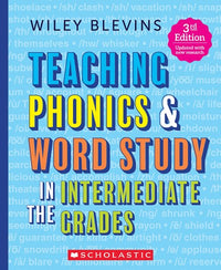 Teaching Phonics & Word Study in the Intermediate Grades, 3rd Edition