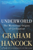 Underworld: The Mysterious Origins of Civilization