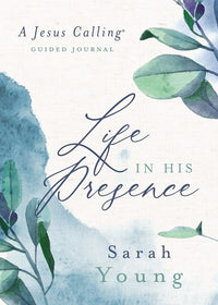 Life in His Presence: A Jesus Calling Guided Journal