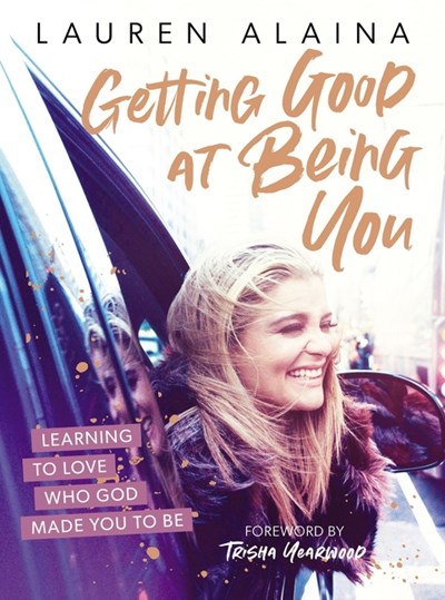 Getting Good at Being You: Learning to Love Who God Made You to Be