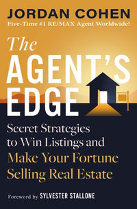 The Agent's Edge: Secret Strategies to Win Listings and Make Your Fortune Selling Real Estate