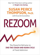 Rezoom: The Powerful Reframe to End the Crash-and-Burn Cycle of Food Addiction