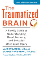 The Traumatized Brain: A Family Guide to Understanding Mood, Memory, and Behavior after Brain Injury