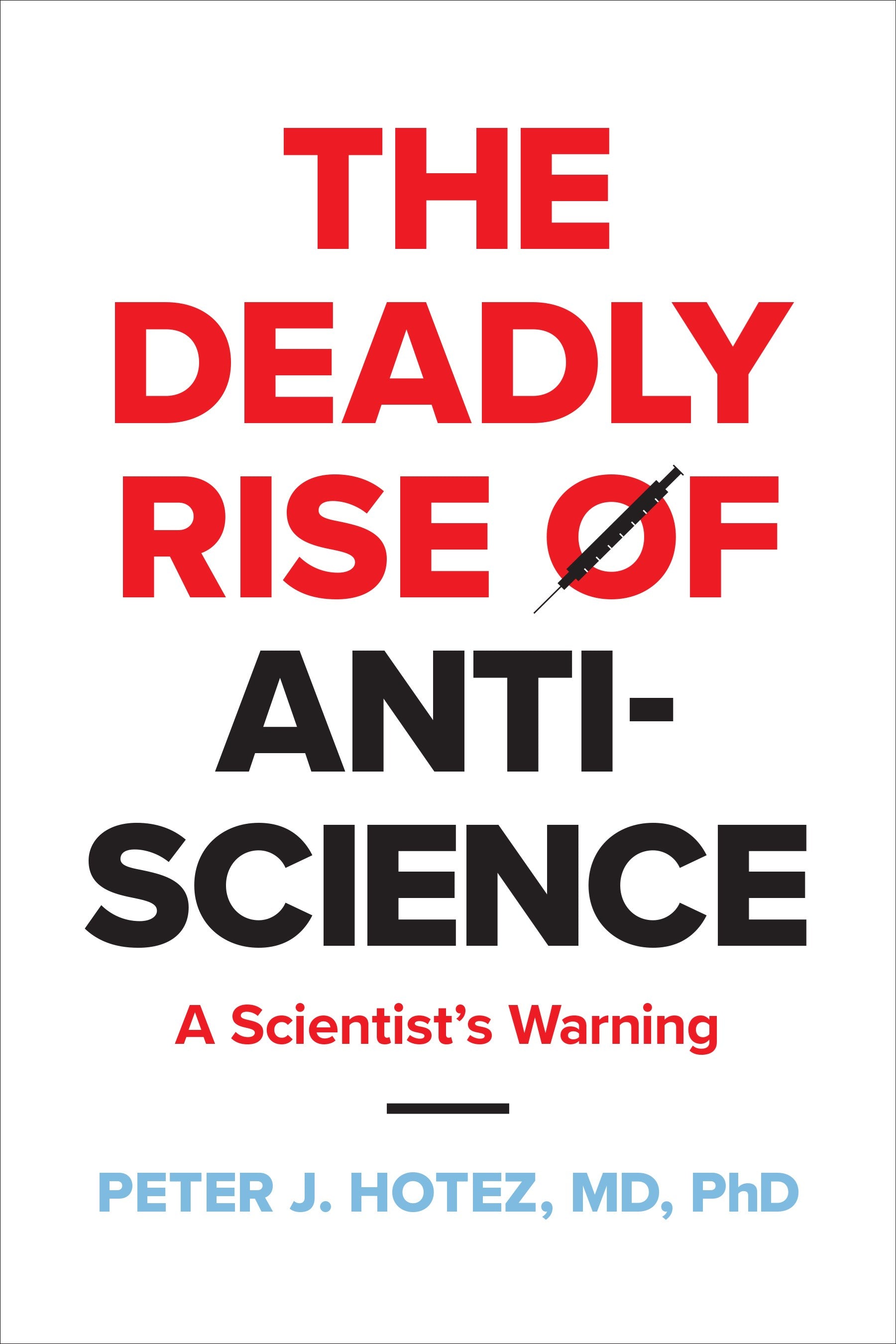 The Deadly Rise of Anti-science: A Scientist's Warning