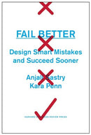 Fail Better: Design Smart Mistakes and Succeed Sooner