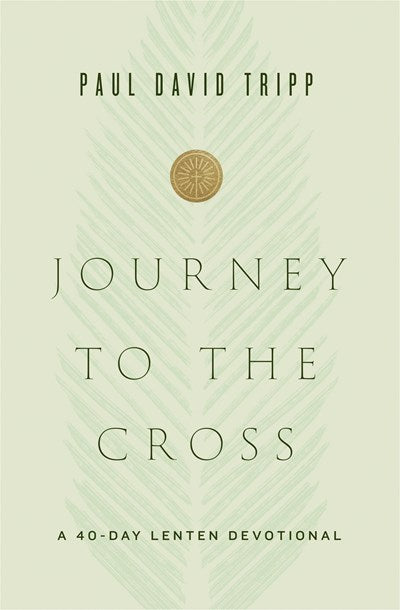 Journey to the Cross: A 40-Day Lenten Devotional