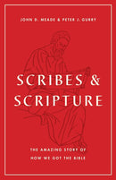 Scribes and Scripture: The Amazing Story of How We Got the Bible