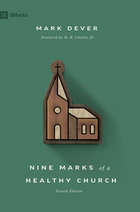 Nine Marks of a Healthy Church (4th Edition)  (Revised)