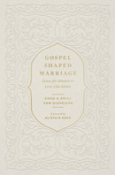 Gospel-Shaped Marriage: Grace for Sinners to Love Like Saints