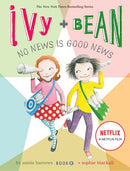 Ivy and Bean No News Is Good News (Book 8): (Best Friends Books for Kids, Elementary School Books, Early Chapter Books)