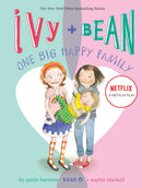 Ivy and Bean One Big Happy Family (Book 11): (Funny Chapter Book for First to Fourth Grade; Best Friends Forever Book)