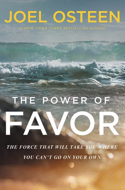 The Power of Favor: The Force That Will Take You Where You Can't Go on Your Own