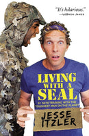 Living with a SEAL: 31 Days Training with the Toughest Man on the Planet