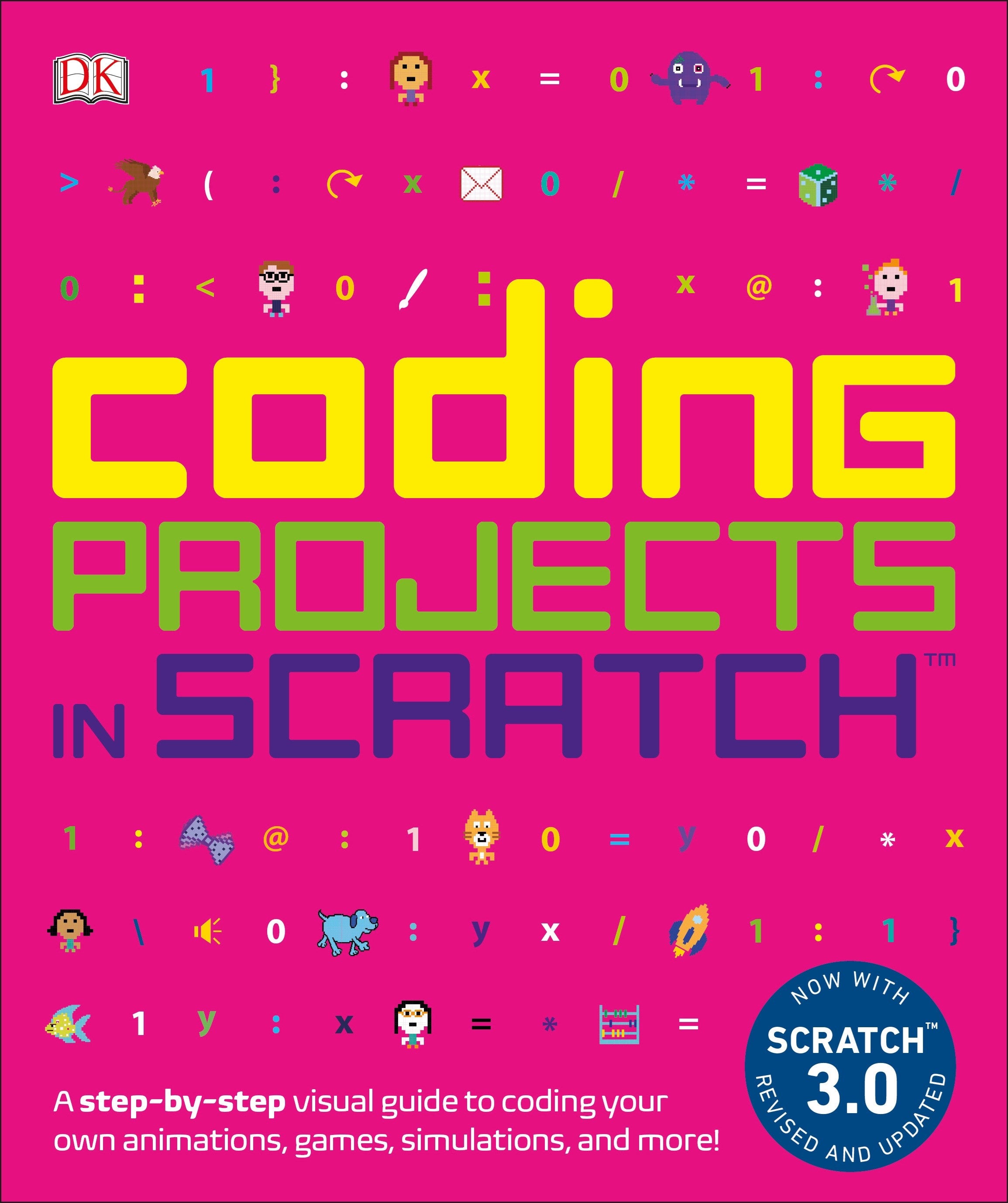 Coding Projects in Scratch: A Step-by-Step Visual Guide to Coding Your Own Animations, Games, Simulations, a