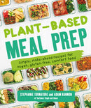 Plant-Based Meal Prep: Simple, Make-ahead Recipes for Vegan, Gluten-free, Comfort Food