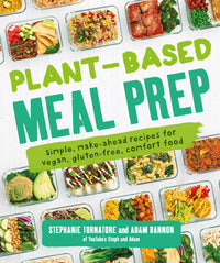 Plant-Based Meal Prep: Simple, Make-ahead Recipes for Vegan, Gluten-free, Comfort Food