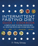 Intermittent Fasting Diet Guide and Cookbook: A Complete Guide to 16:8, OMAD, 5:2, Alternate-day, and More