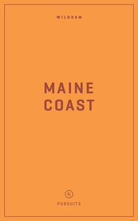 Wildsam Field Guides Maine Coast: Maine Coast