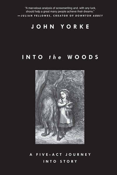 Into the Woods: A Five-Act Journey Into Story