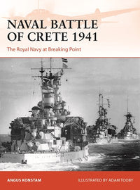 Naval Battle of Crete 1941: The Royal Navy at Breaking Point