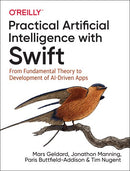 Practical Artificial Intelligence with Swift: From Fundamental Theory to Development of AI-Driven Apps