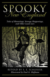 Spooky New England: Tales Of Hauntings, Strange Happenings, And Other Local Lore (2nd Edition)