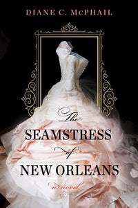 The Seamstress of New Orleans: A Fascinating Novel of Southern Historical Fiction