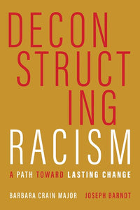 Deconstructing Racism: A Path toward Lasting Change