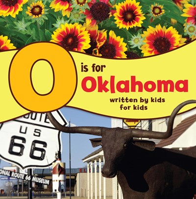 O is for Oklahoma: Written by Kids for Kids