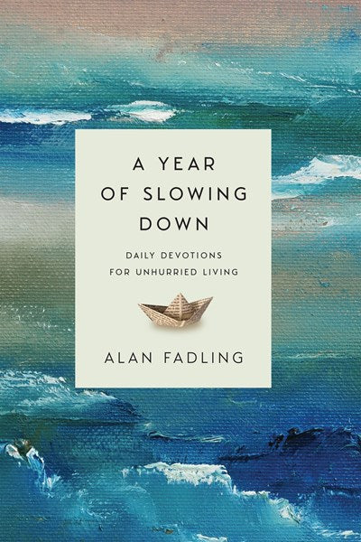 A Year of Slowing Down: Daily Devotions for Unhurried Living