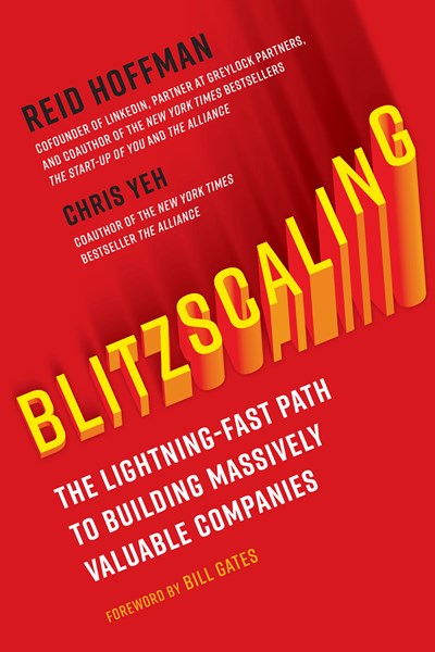 Blitzscaling: The Lightning-Fast Path to Building Massively Valuable Companies