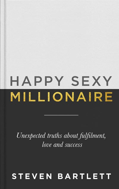 Happy Sexy Millionaire: Unexpected Truths about Fulfillment, Love, and Success